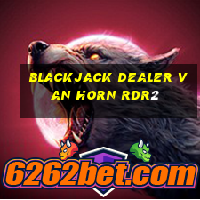 blackjack dealer van horn rdr2