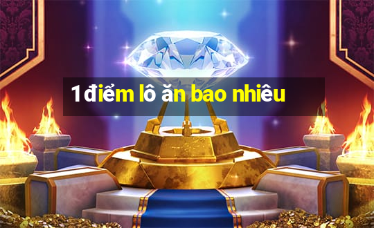 1 điểm lô ăn bao nhiêu