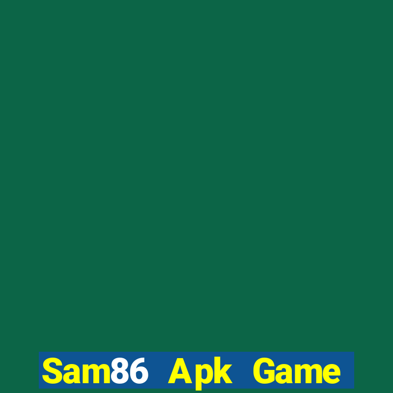 Sam86 Apk Game Bài Online Uy Tín