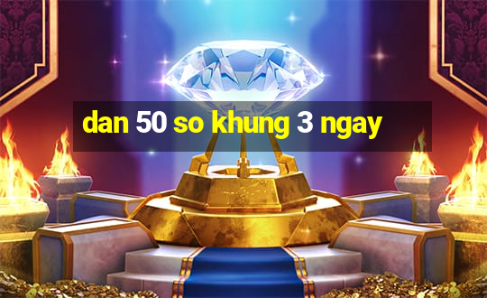 dan 50 so khung 3 ngay