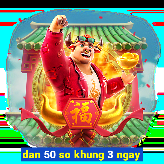 dan 50 so khung 3 ngay