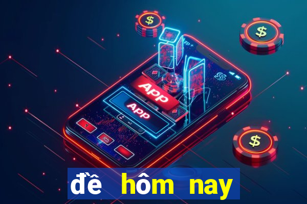 đề hôm nay về bao nhiêu miền bắc