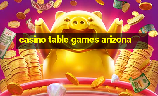 casino table games arizona