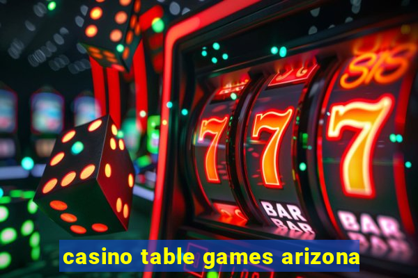 casino table games arizona