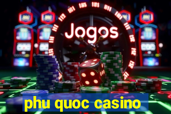 phu quoc casino