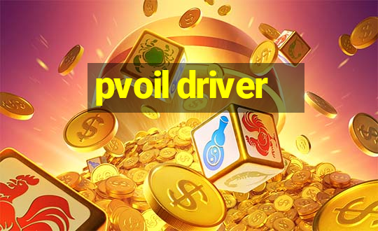 pvoil driver