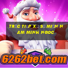 trực tiếp xổ số miền nam minh ngoc