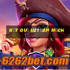 kết quả u21 đan mạch