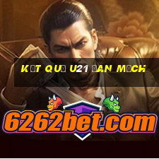 kết quả u21 đan mạch