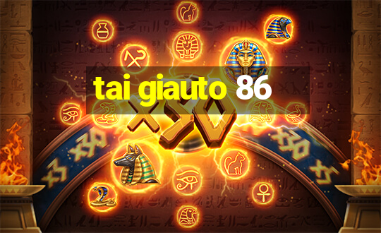 tai giauto 86