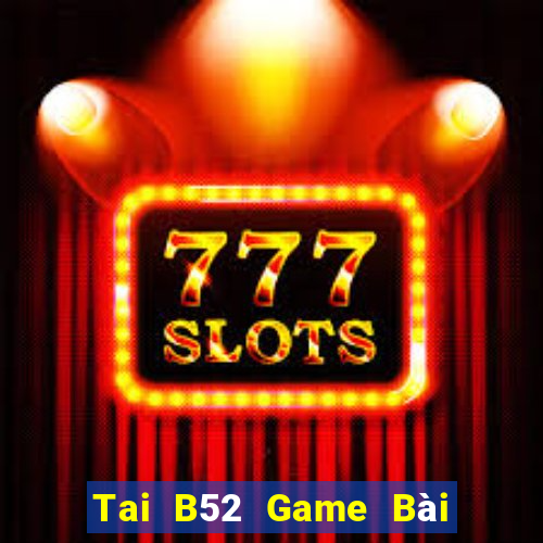 Tai B52 Game Bài Poker Đổi Thưởng