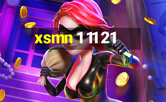 xsmn 1 11 21