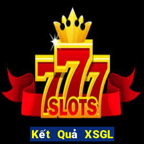 Kết Quả XSGL Chủ Nhật