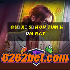 quả xổ số kon tum hôm nay