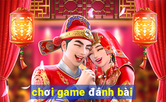 chơi game đánh bài