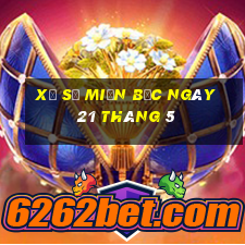 xổ số miền bắc ngày 21 tháng 5