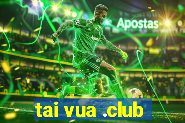 tai vua .club