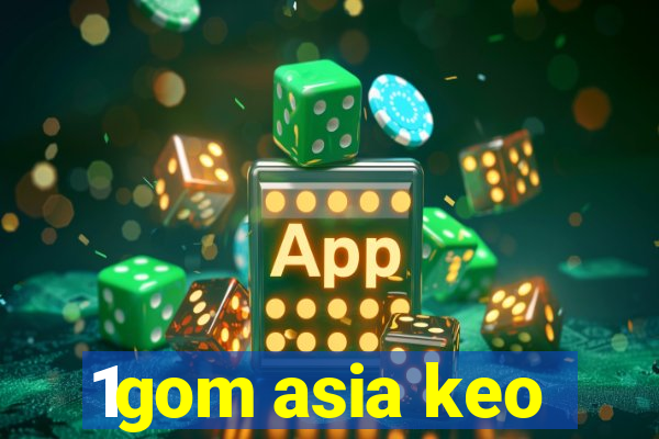 1gom asia keo