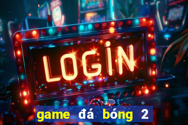 game đá bóng 2 người đầu to