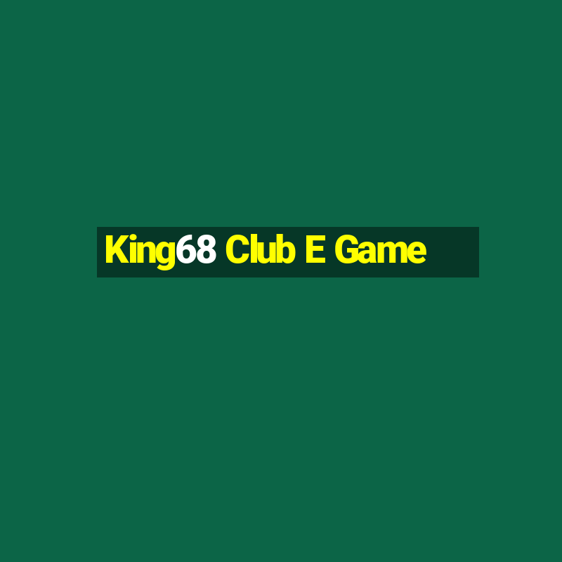 King68 Club E Game