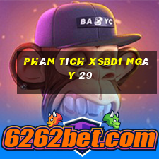 Phân tích XSBDI ngày 29