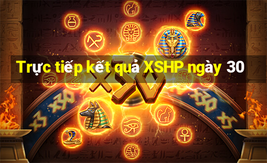 Trực tiếp kết quả XSHP ngày 30