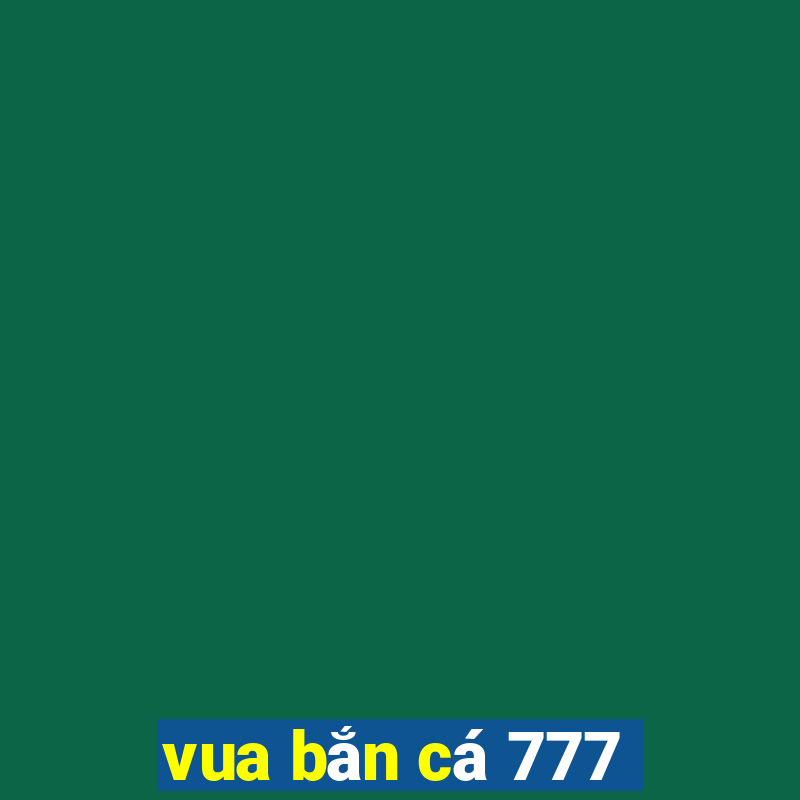 vua bắn cá 777