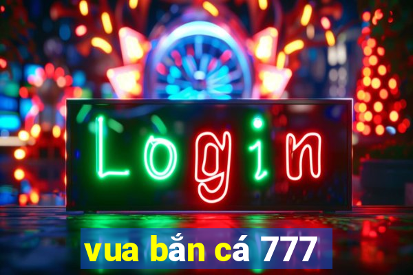 vua bắn cá 777