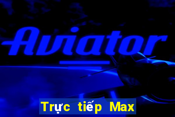 Trực tiếp Max 4D thứ Ba