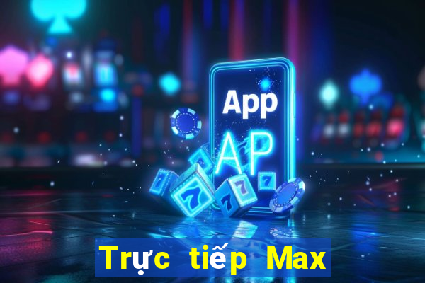 Trực tiếp Max 4D thứ Ba