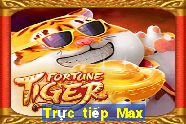 Trực tiếp Max 4D thứ Ba