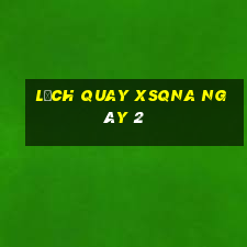 Lịch quay XSQNA ngày 2