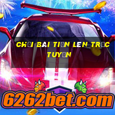 chơi bài tiến lên trực tuyến