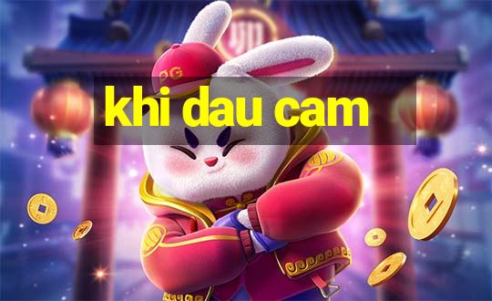 khi dau cam