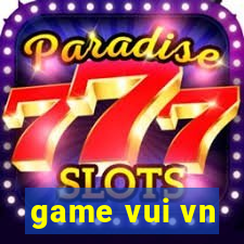 game vui vn