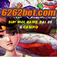 Sun Moi Game Bài 888 Casino