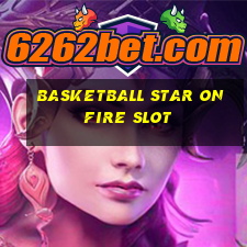 basketball star on fire slot