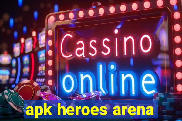 apk heroes arena