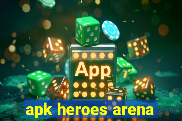 apk heroes arena