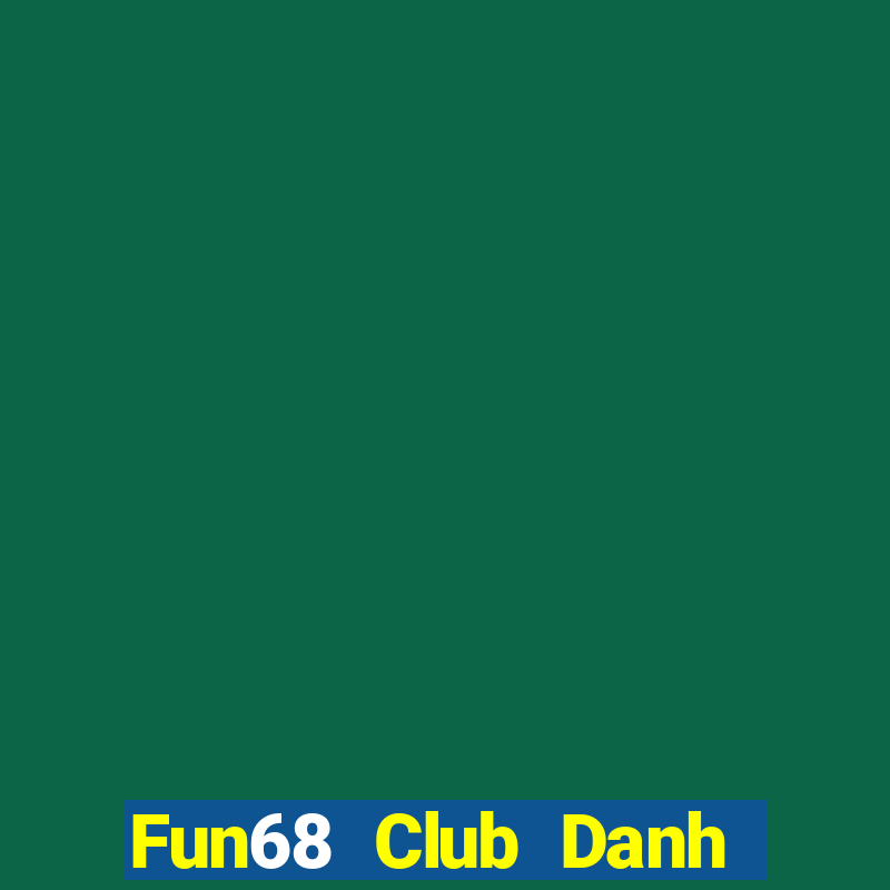 Fun68 Club Danh Bai Sanh Rong