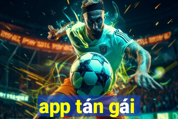 app tán gái