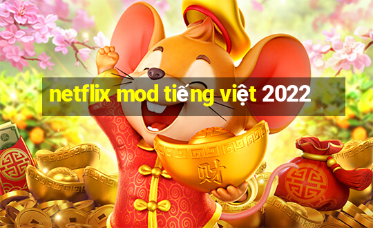 netflix mod tiếng việt 2022