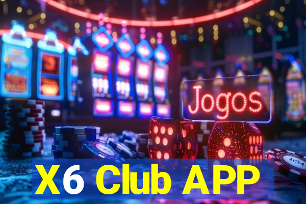 X6 Club APP