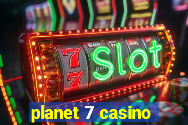 planet 7 casino