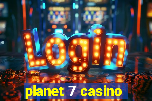 planet 7 casino