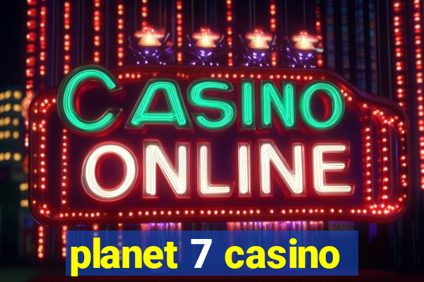 planet 7 casino