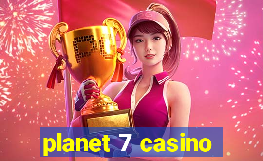 planet 7 casino