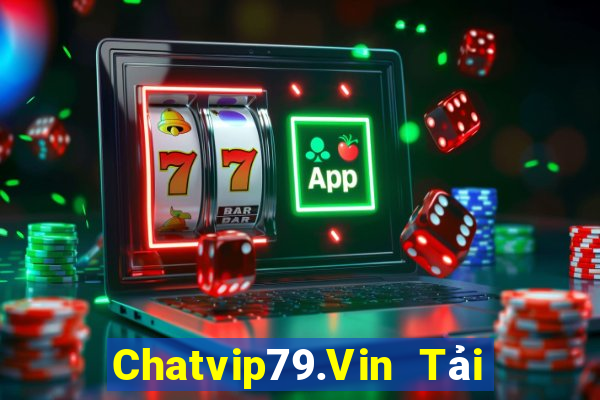 Chatvip79.Vin Tải Game Bài B52