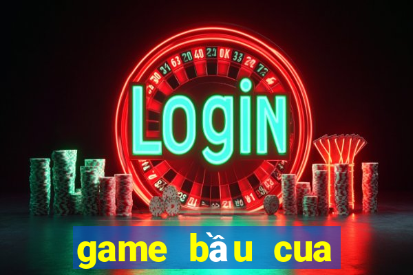 game bau cua tom ca offline