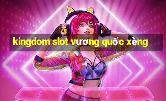 kingdom slot vương quốc xèng